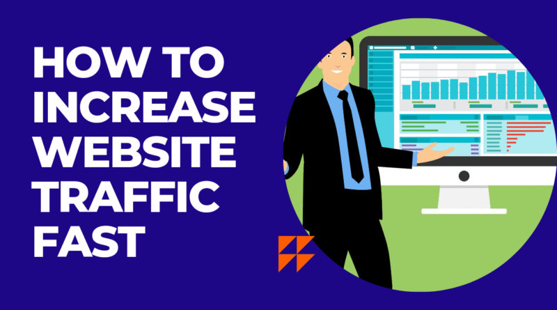 Increase Website Traffic: How to Increase Website Traffic Fast