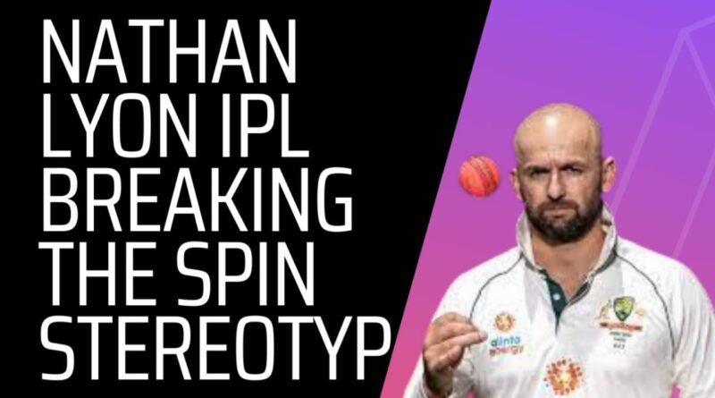 Nathan-Lyon-IPL-Breaking-the-Spin-Stereotype