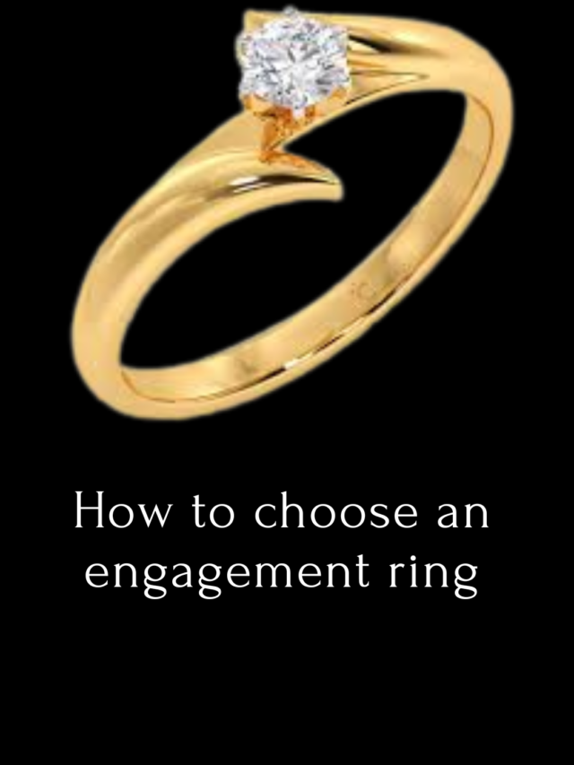 How to choose an engagement ring